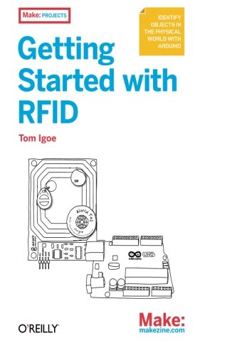 Getting Started with RFID Identify Objects in the Physical World with Arduino [Paperback]