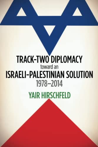 Track-Two Diplomacy Toward An Israeli-Palestinian Solution, 1978-2014 [Paperback]