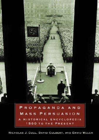 Propaganda And Mass Persuasion A Historical Encyclopedia, 1500 To The Present [Hardcover]