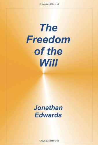 The Freedom Of The Will, Jonathan Edwards [Paperback]