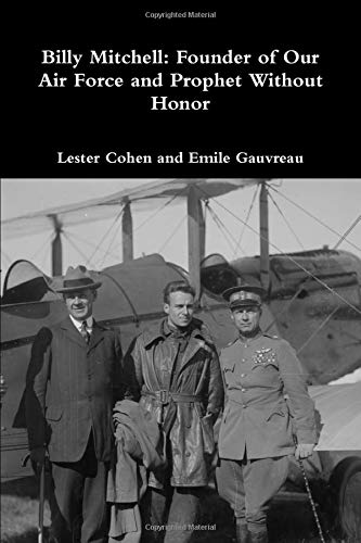 Billy Mitchell  Founder of Our Air Force and Prophet Without Honor [Paperback]