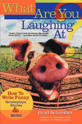 What Are You Laughing At How to Write Funny Screenplays, Stories, and More [Paperback]