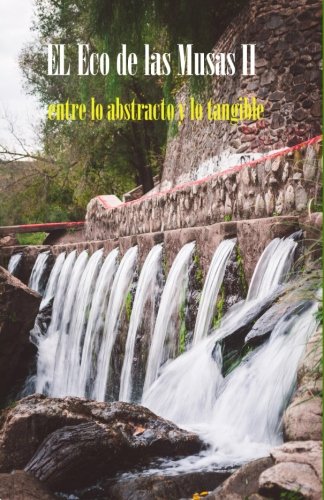 El Eco De Las Musas Ii Entre Lo Abstracto Y Lo Tangible (spanish Edition) [Paperback]
