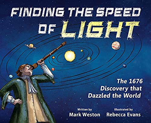 Finding the Speed of Light The 1676 Discovery that Dazzled the World [Hardcover]