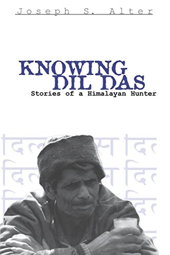 Knowing Dil Das Stories of a Himalayan Hunter [Paperback]