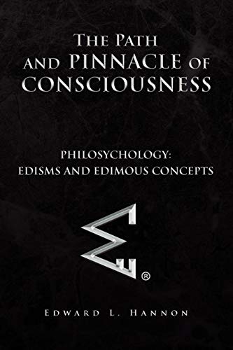 Path and Pinnacle of Consciousness  PhilosychologyEdisms and Edimous Concepts [Paperback]