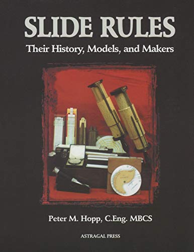 Slide Rules Their History, Models, and Makers [Paperback]