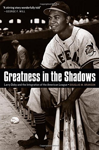 Greatness in the Shadows Larry Doby and the Integration of the American League [Hardcover]
