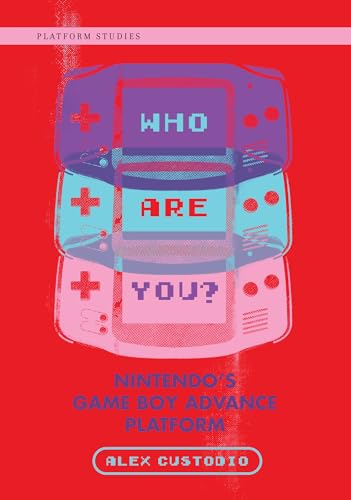 Who Are You?: Nintendo's Game Boy Advance Platform [Hardcover]