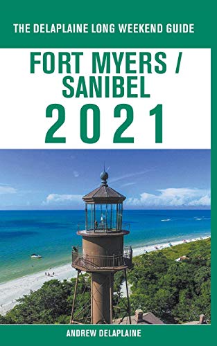 Fort Myers / Sanibel - the Delaplaine 2021 Long Weekend Guide [Paperback]