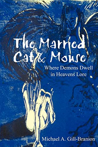 The Married Cat & Mouse Where Demons Dwell In Heavens Lore [Paperback]