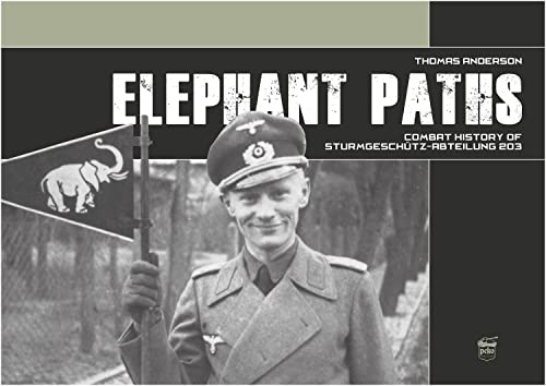 Elephant Paths Combat history of Sturmgeschtz-Abteilung 203 [Hardcover]
