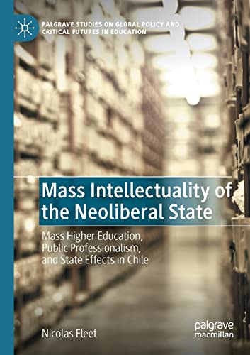 Mass Intellectuality of the Neoliberal State Mass Higher Education, Public Prof [Paperback]