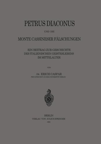 Petrus Diaconus und die Monte Cassineser Flschungen Ein Beitrag zur Geschichte [Paperback]
