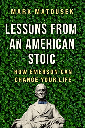 Lessons from an American Stoic How Emerson Can Change Your Life [Hardcover]