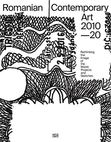 Romanian Contemporary Art 20102020 Rethinking the Image of the World Projects [Paperback]