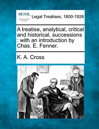 A Treatise, Analytical, Critical And Historical, Successions With An Introducti [Paperback]