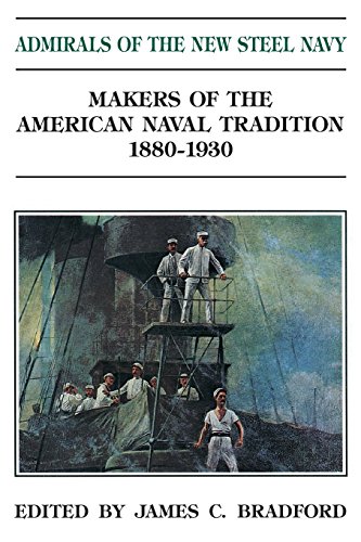Admirals Of The New Steel Navy Makers Of The American Naval Tradition 1880-1930 [Paperback]