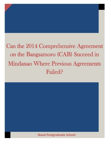 Can The 2014 Comprehensive Agreement On The Bangsamoro (cab) Succeed In Mindanao [Paperback]
