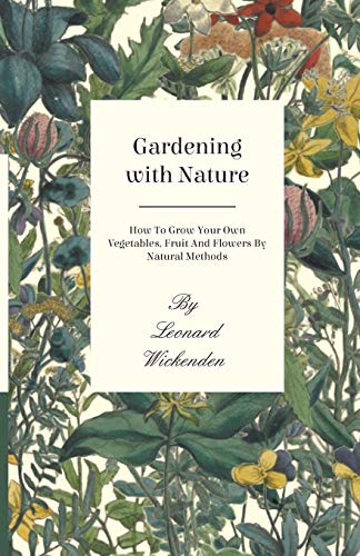 Gardening with Nature - How to Grow Your Own Vegetables, Fruit and Flowers by Na [Paperback]