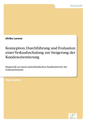 Konzeption, Durchfhrung und Evaluation Einer Verkaufsschulung Zur Steigerung de [Paperback]