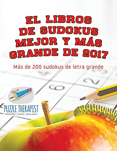 Libros de Sudokus Mejor y Mas Grande de 2017 - Mas de 200 Sudokus de Letra Grand [Paperback]