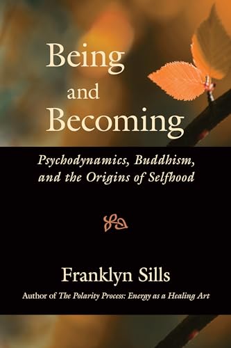 Being and Becoming Psychodynamics, Buddhism, and the Origins of Selfhood [Paperback]
