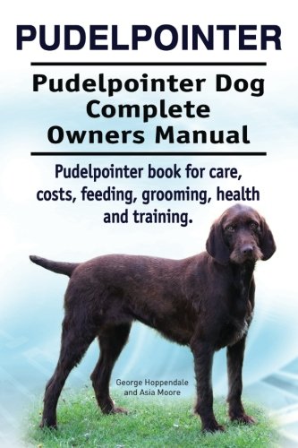 Pudelpointer. Pudelpointer Dog Complete Owners Manual. Pudelpointer Book For Car [Paperback]