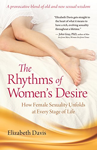 The Rhythms of Women's Desire How Female Sexuality Unfolds at Every Stage of Li [Hardcover]