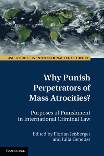 Why Punish Perpetrators of Mass Atrocities Purposes of Punishment in Internati [Paperback]