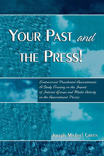 Your Past and the Press Controversial Presidential Appointments A Study Focus [Paperback]