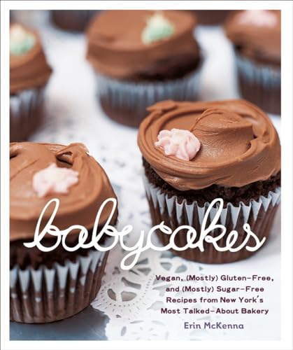 BabyCakes Vegan, (Mostly) Gluten-Free, and (Mostly) Sugar-Free Recipes from New [Hardcover]
