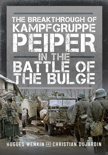 The Breakthrough of Kampfgruppe Peiper in the Battle of the Bulge [Hardcover]
