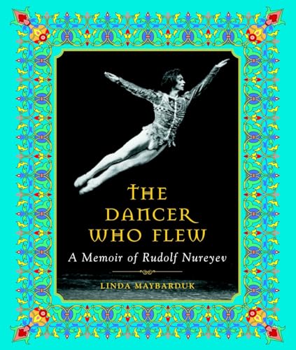 The Dancer Who Flew A Memoir of Rudolf Nureyev [Hardcover]