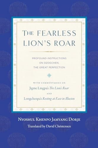 The Fearless Lion's Roar Profound Instructions on Dzogchen, the Great Perfectio [Paperback]