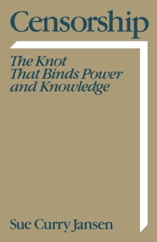 Censorship The Knot that Binds Power and Knowledge [Paperback]