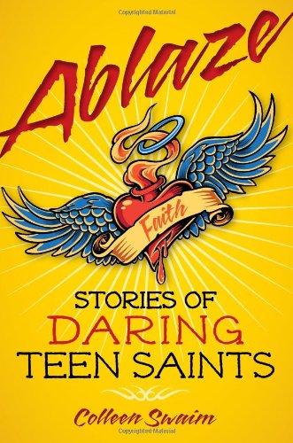 Ablaze Stories Of Daring Teen Saints [Paperback]