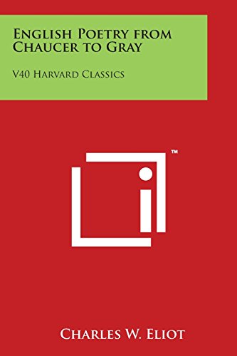 English Poetry from Chaucer to Gray  V40 Harvard Classics [Paperback]
