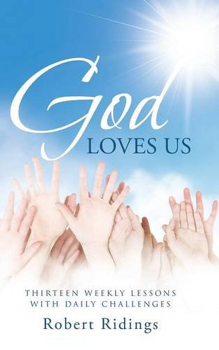 God Loves Us Thirteen Weekly Lessons With Daily Challenges [Hardcover]