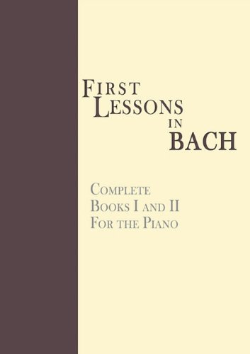 First Lessons In Bach, Complete For The Piano [Paperback]