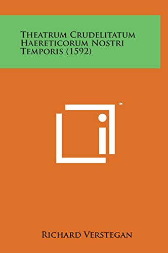Theatrum Crudelitatum Haereticorum Nostri Temporis (1592) (latin Edition) [Hardcover]