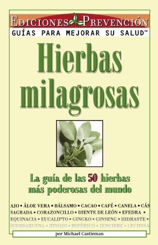 Hierbas Milagrosas La Guia de las 50 Hierbas Mas Poderosas del Mundo [Paperback]