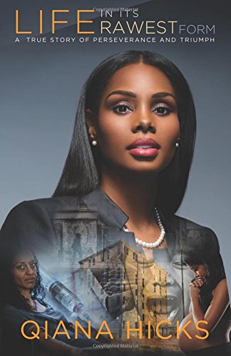 Life In Its Rawest Form A True Story Of Perseverance And Triumph [Paperback]