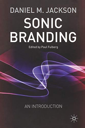 Sonic Branding An Essential Guide to the Art and Science of Sonic Branding [Paperback]
