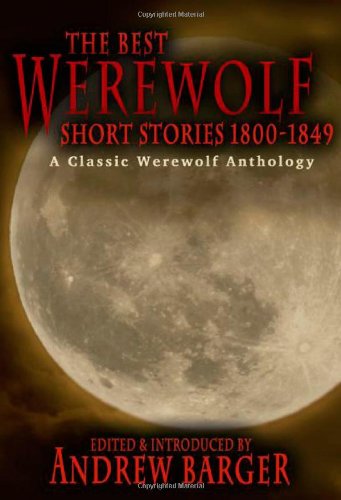 The Best Werewolf Short Stories 1800-1849 A Classic Werewolf Anthology [Paperback]