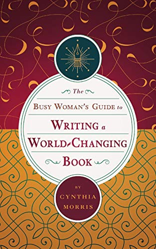 Busy Woman's Guide to Writing a World-Changing Book [Paperback]