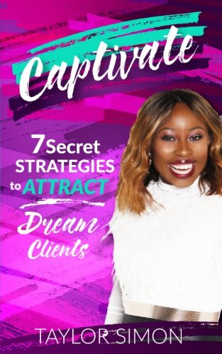 Captivate  7 Secret Strategies to Attract Dream Clients [Paperback]