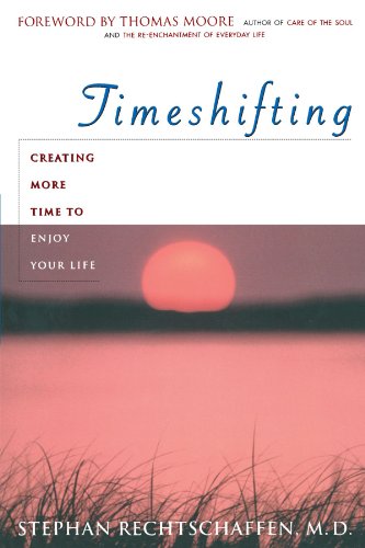 Time Shifting Creating More Time to Enjoy Your Life [Paperback]