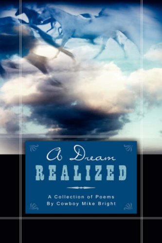 Dream Realized  A Collection of Poems by Cowboy Mike Bright [Unknown]