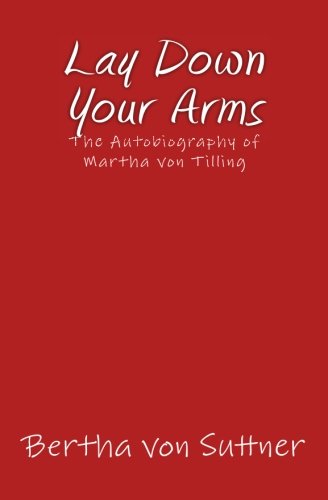 Lay Down Your Arms The Autobiography Of Martha Von Tilling [Paperback]